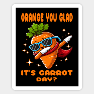 Orang You Glade It's Carrot Day? (Funny Carrot Dabbing Tee) Magnet